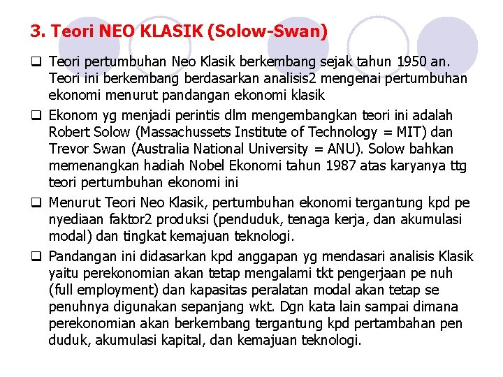 3. Teori NEO KLASIK (Solow-Swan) q Teori pertumbuhan Neo Klasik berkembang sejak tahun 1950