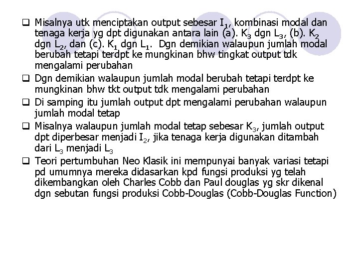 q Misalnya utk menciptakan output sebesar I 1, kombinasi modal dan tenaga kerja yg