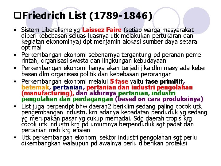 q. Friedrich List (1789 -1846) § Sistem Liberalisme yg Laissez Faire (setiap warga masyarakat