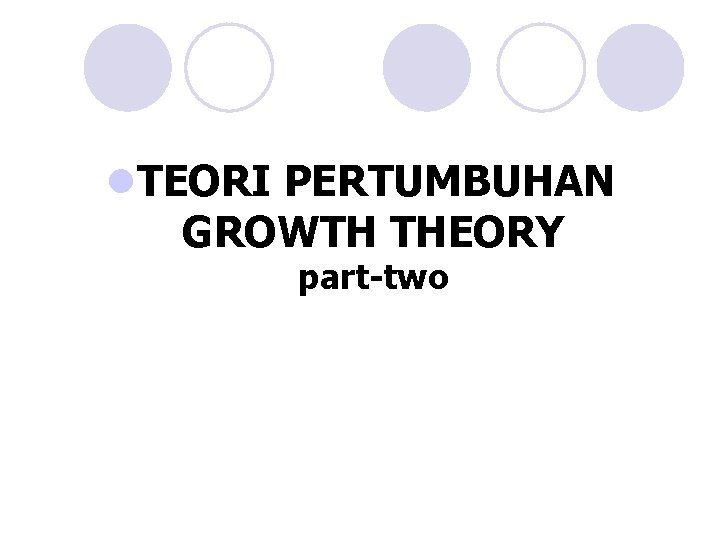 l. TEORI PERTUMBUHAN GROWTH THEORY part-two 