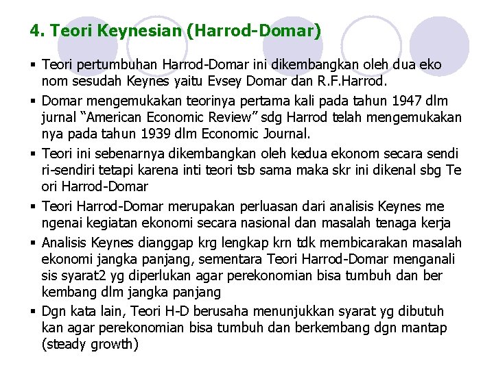 4. Teori Keynesian (Harrod-Domar) § Teori pertumbuhan Harrod-Domar ini dikembangkan oleh dua eko nom