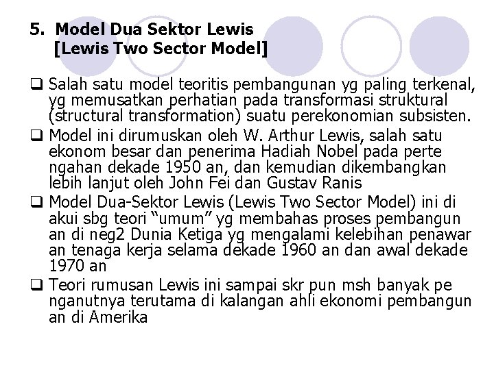 5. Model Dua Sektor Lewis [Lewis Two Sector Model] q Salah satu model teoritis