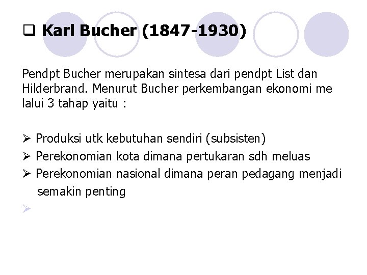 q Karl Bucher (1847 -1930) Pendpt Bucher merupakan sintesa dari pendpt List dan Hilderbrand.