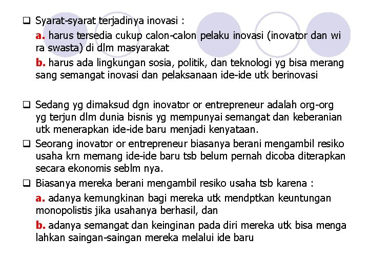 q Syarat-syarat terjadinya inovasi : a. harus tersedia cukup calon-calon pelaku inovasi (inovator dan