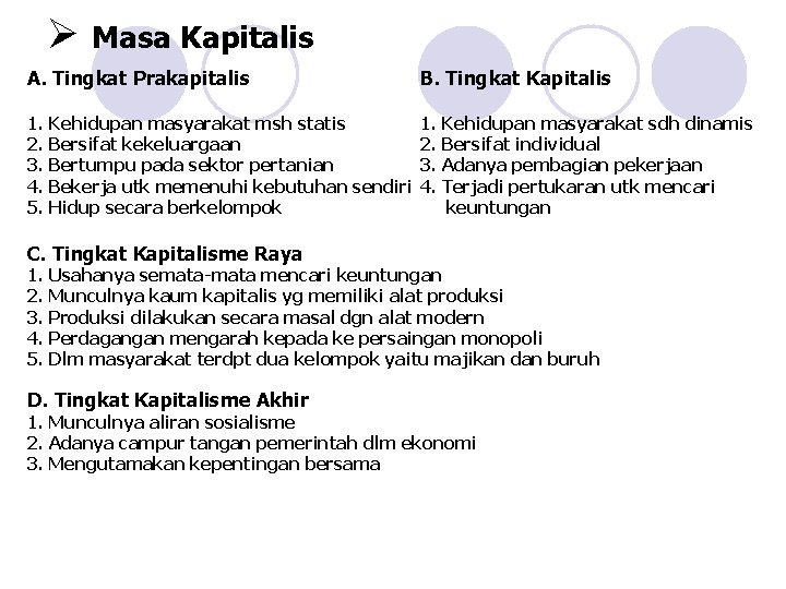 Ø Masa Kapitalis A. Tingkat Prakapitalis B. Tingkat Kapitalis 1. Kehidupan masyarakat msh statis