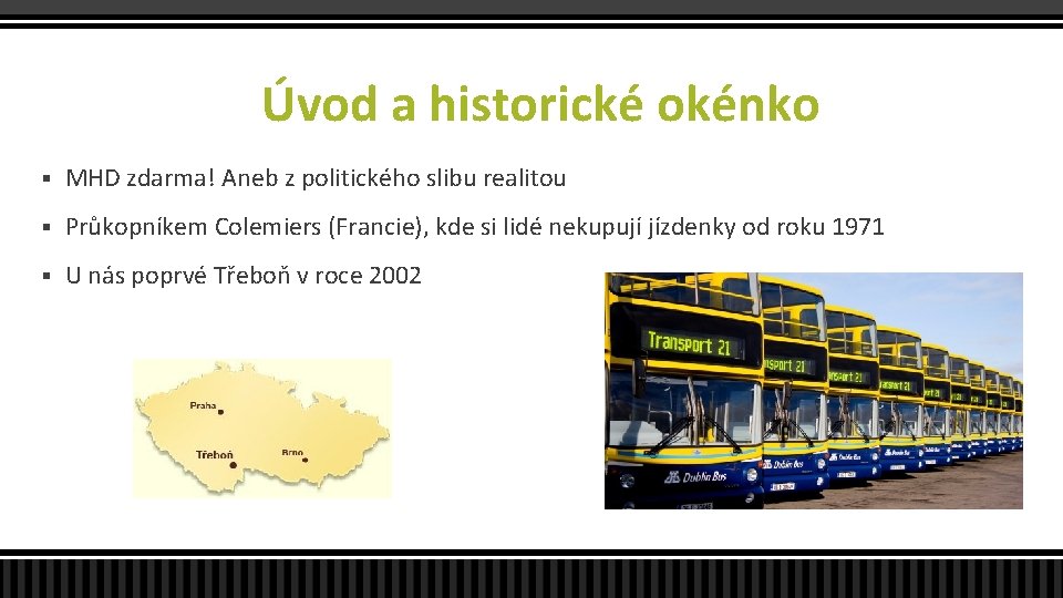 Úvod a historické okénko § MHD zdarma! Aneb z politického slibu realitou § Průkopníkem