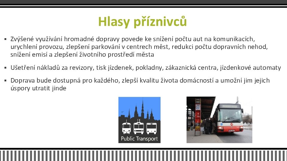 Hlasy příznivců § Zvýšené využívání hromadné dopravy povede ke snížení počtu aut na komunikacích,