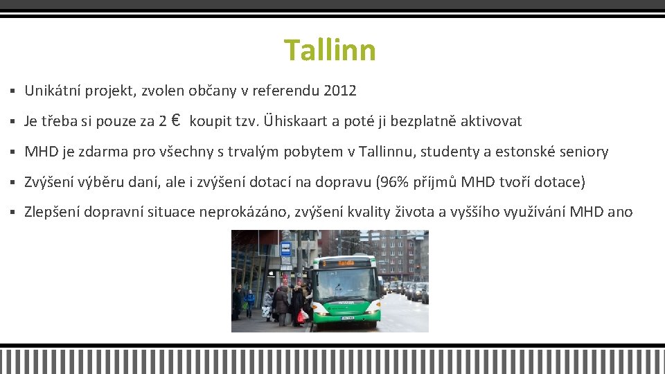 Tallinn § Unikátní projekt, zvolen občany v referendu 2012 § Je třeba si pouze