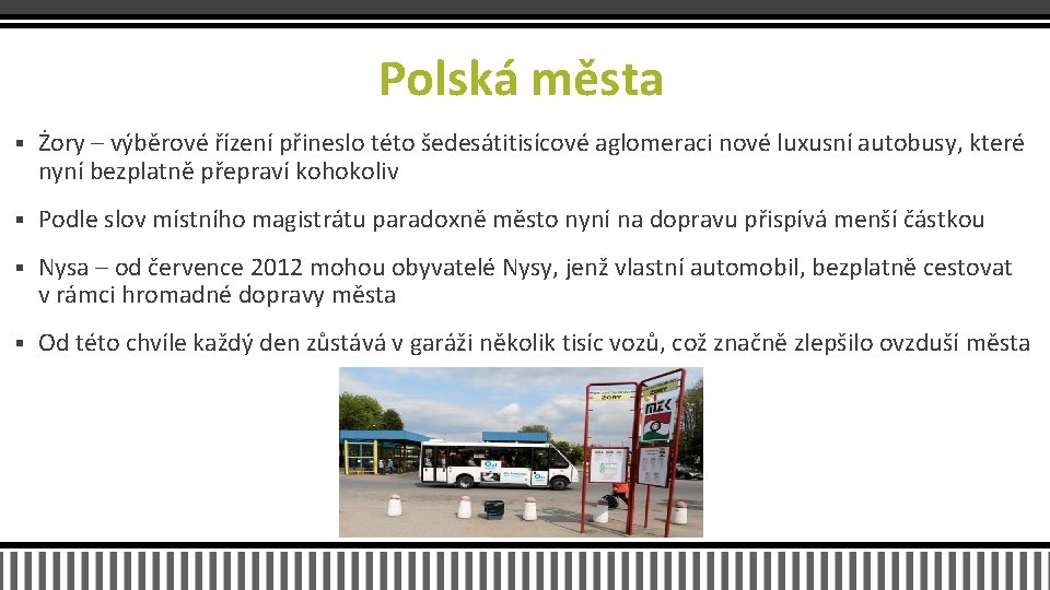 Polská města § Żory – výběrové řízení přineslo této šedesátitisícové aglomeraci nové luxusní autobusy,