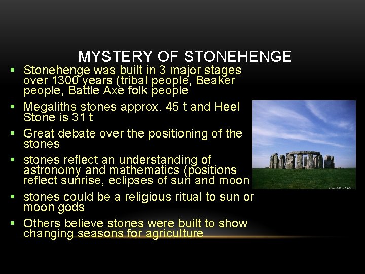 MYSTERY OF STONEHENGE Stonehenge was built in 3 major stages over 1300 years (tribal