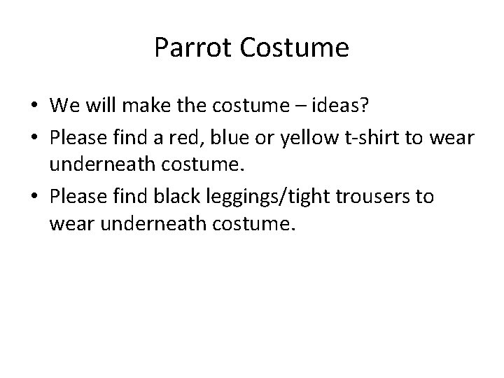 Parrot Costume • We will make the costume – ideas? • Please find a