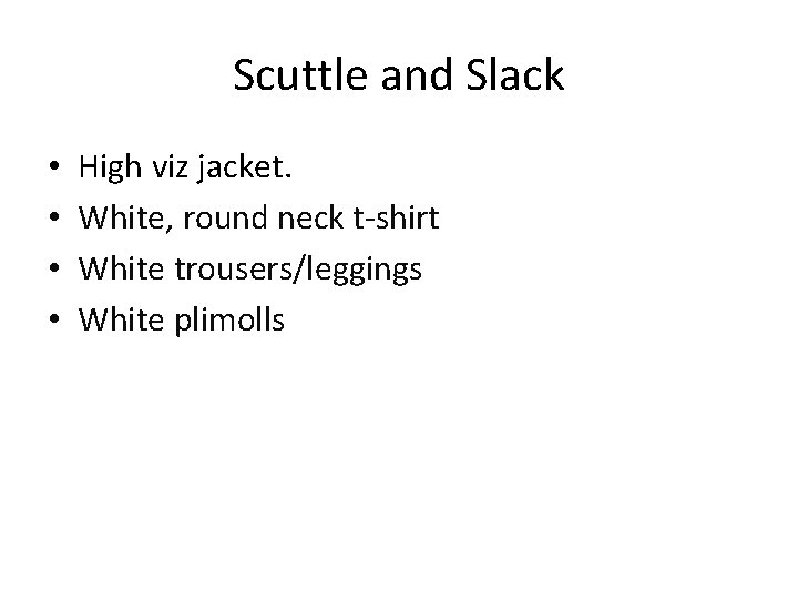 Scuttle and Slack • • High viz jacket. White, round neck t-shirt White trousers/leggings