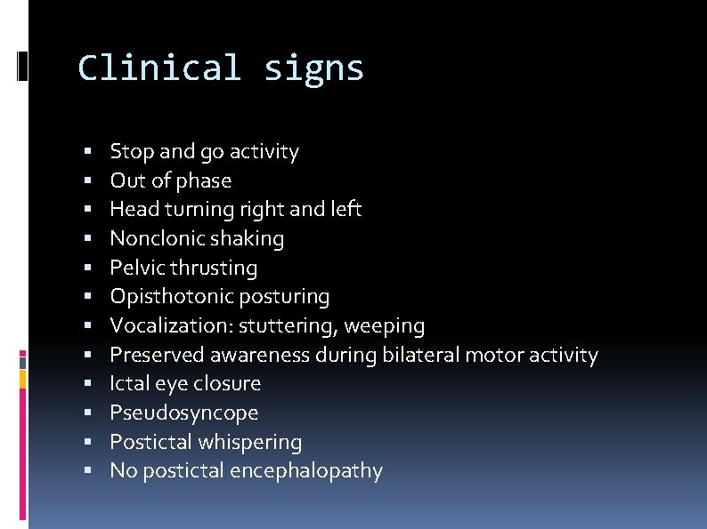 Clinical signs Stop and go activity Out of phase Head turning right and left