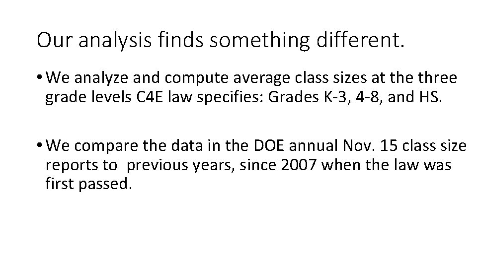 Our analysis finds something different. • We analyze and compute average class sizes at