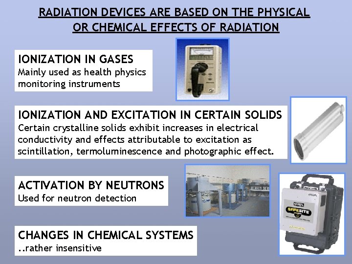 RADIATION DEVICES ARE BASED ON THE PHYSICAL OR CHEMICAL EFFECTS OF RADIATION IONIZATION IN