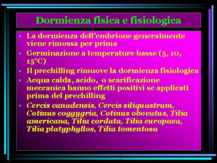 Dormienza fisica e fisiologica • La dormienza dell’embrione generalmente viene rimossa per prima •