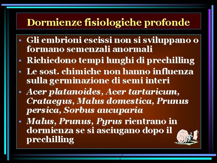 Dormienze fisiologiche profonde • Gli embrioni escissi non si sviluppano o formano semenzali anormali