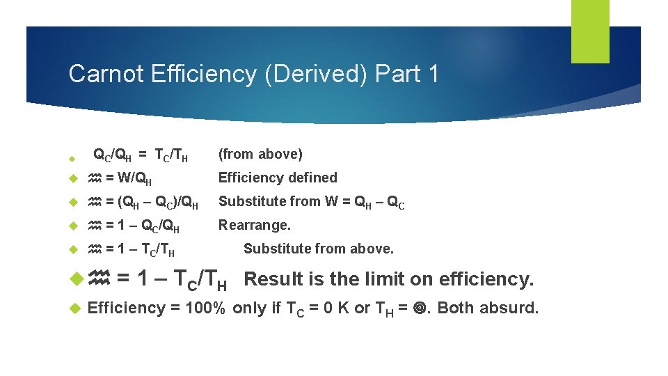Carnot Efficiency (Derived) Part 1 QC/QH = TC/TH (from above) = W/QH Efficiency defined