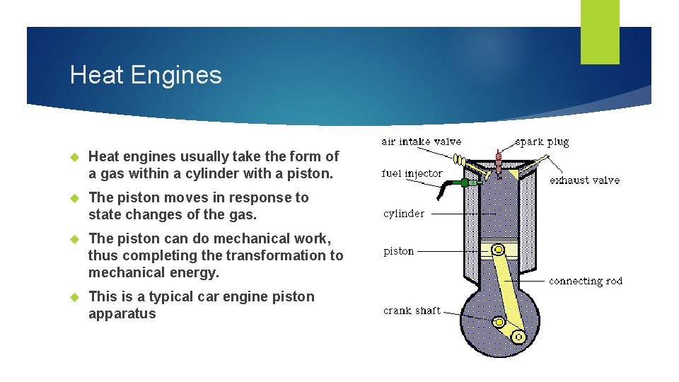 Heat Engines Heat engines usually take the form of a gas within a cylinder