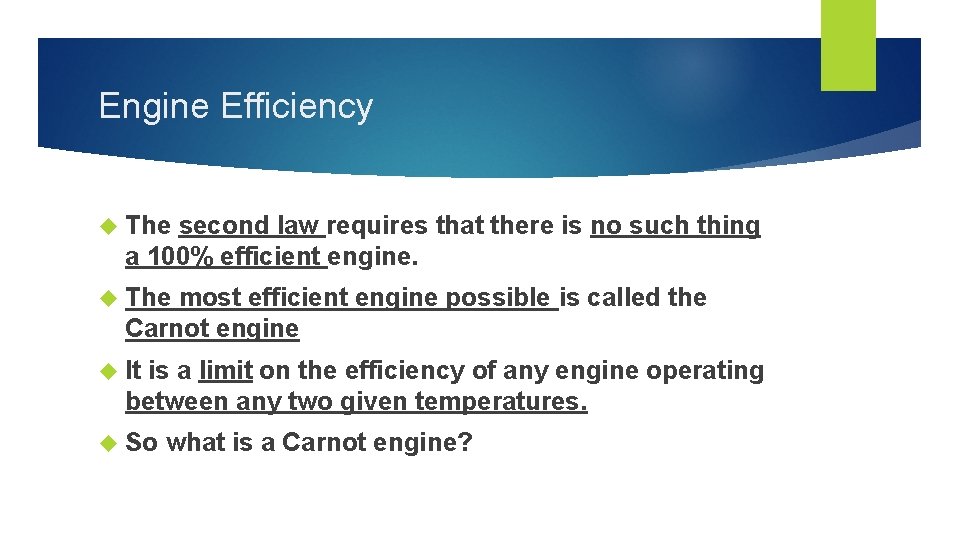 Engine Efficiency The second law requires that there is no such thing a 100%