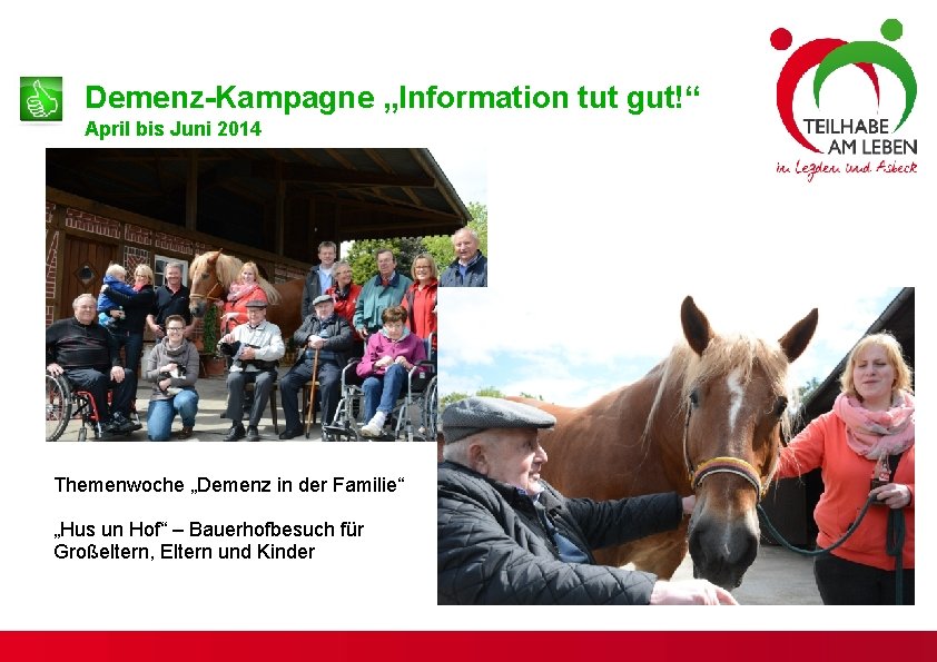 Demenz-Kampagne „Information tut gut!“ April bis Juni 2014 Themenwoche „Demenz in der Familie“ „Hus