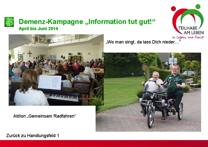 Demenz-Kampagne „Information tut gut!“ April bis Juni 2014 „Wo man singt, da lass Dich