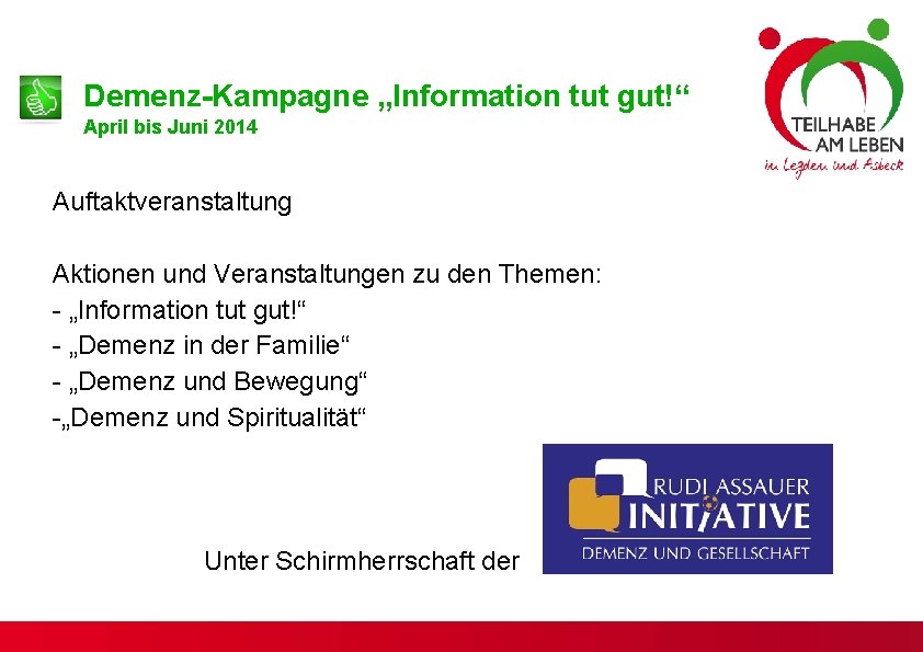 Demenz-Kampagne „Information tut gut!“ April bis Juni 2014 Auftaktveranstaltung Aktionen und Veranstaltungen zu den