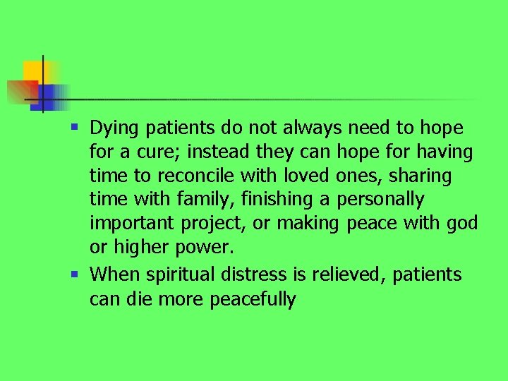 n n Dying patients do not always need to hope for a cure; instead