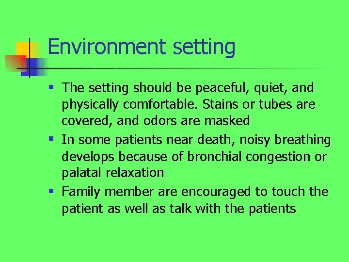 Environment setting n n n The setting should be peaceful, quiet, and physically comfortable.