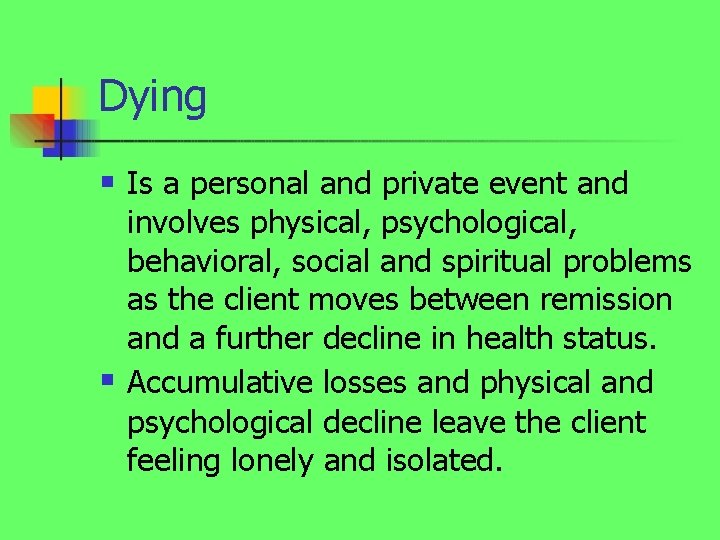 Dying n n Is a personal and private event and involves physical, psychological, behavioral,