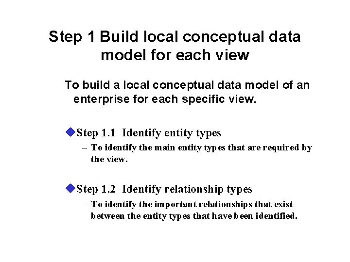 Step 1 Build local conceptual data model for each view To build a local Step 1 Build local conceptual data model for each view To build a local