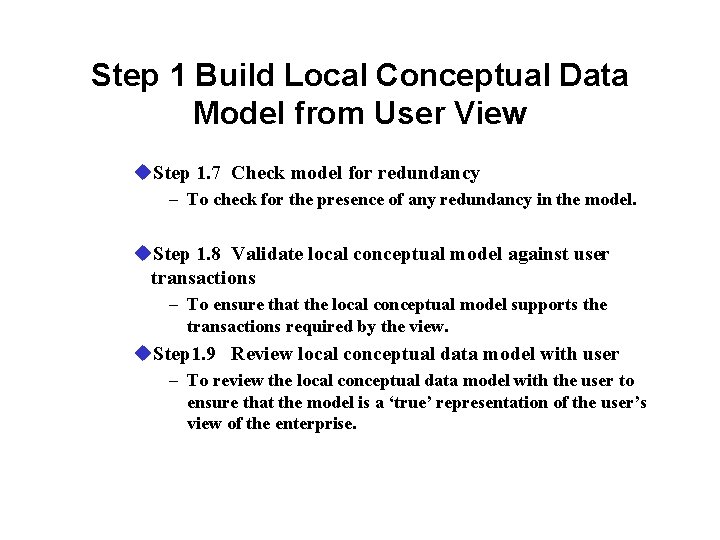 Step 1 Build Local Conceptual Data Model from User View u. Step 1. 7 Step 1 Build Local Conceptual Data Model from User View u. Step 1. 7
