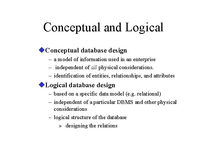 Conceptual and Logical u. Conceptual database design – a model of information used in Conceptual and Logical u. Conceptual database design – a model of information used in