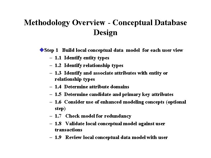Methodology Overview - Conceptual Database Design u. Step 1 Build local conceptual data model Methodology Overview - Conceptual Database Design u. Step 1 Build local conceptual data model