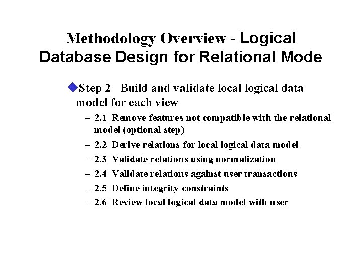 Methodology Overview - Logical Database Design for Relational Mode u. Step 2 Build and Methodology Overview - Logical Database Design for Relational Mode u. Step 2 Build and