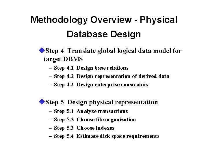 Methodology Overview - Physical Database Design u. Step 4 Translate global logical data model Methodology Overview - Physical Database Design u. Step 4 Translate global logical data model