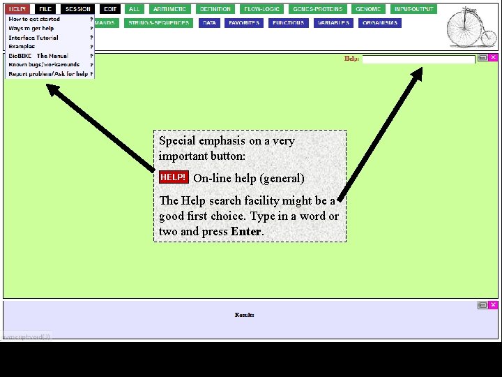 Special emphasis on a very important button: HELP! On-line help (general) The Help search