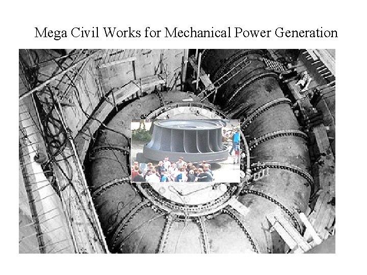 Mega Civil Works for Mechanical Power Generation 