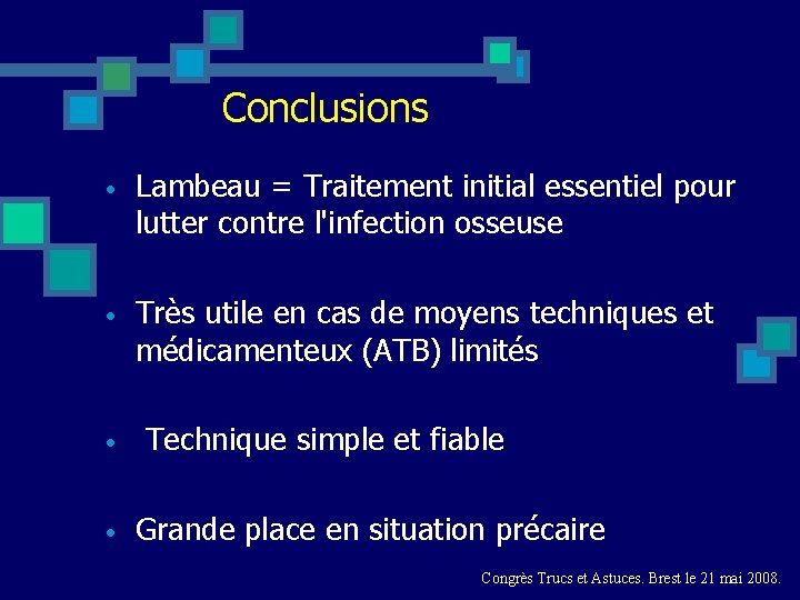 Conclusions • Lambeau = Traitement initial essentiel pour lutter contre l'infection osseuse • Très