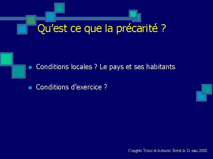 Qu’est ce que la précarité ? n Conditions locales ? Le pays et ses