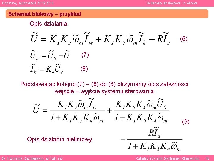Podstawy automatyki 2015/2016 Schematy analogowe i b lokowe Schemat blokowy – przykład Opis działania