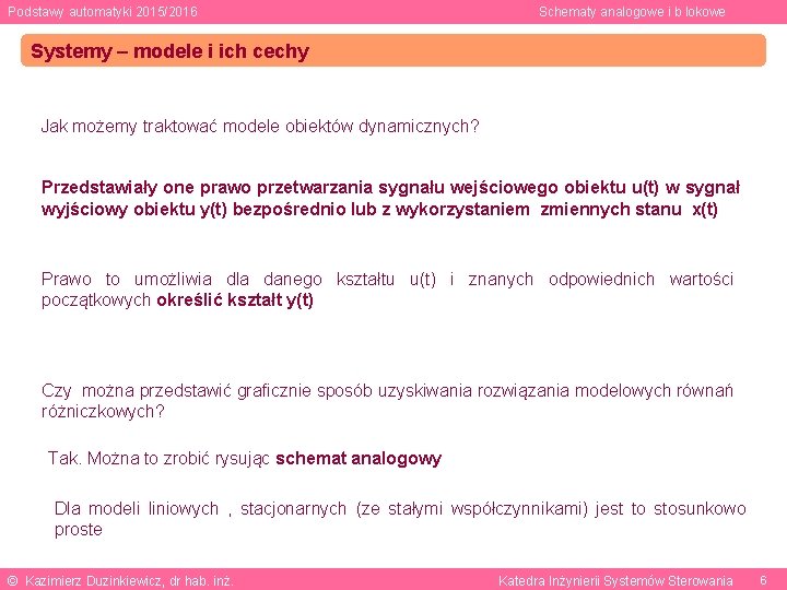 Podstawy automatyki 2015/2016 Schematy analogowe i b lokowe Systemy – modele i ich cechy