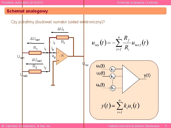 Podstawy automatyki 2015/2016 Schematy analogowe i b lokowe Schemat analogowy Czy potrafimy zbudować sumator