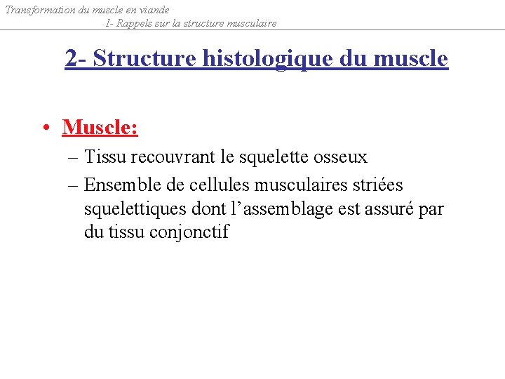 Transformation du muscle en viande I- Rappels sur la structure musculaire 2 - Structure