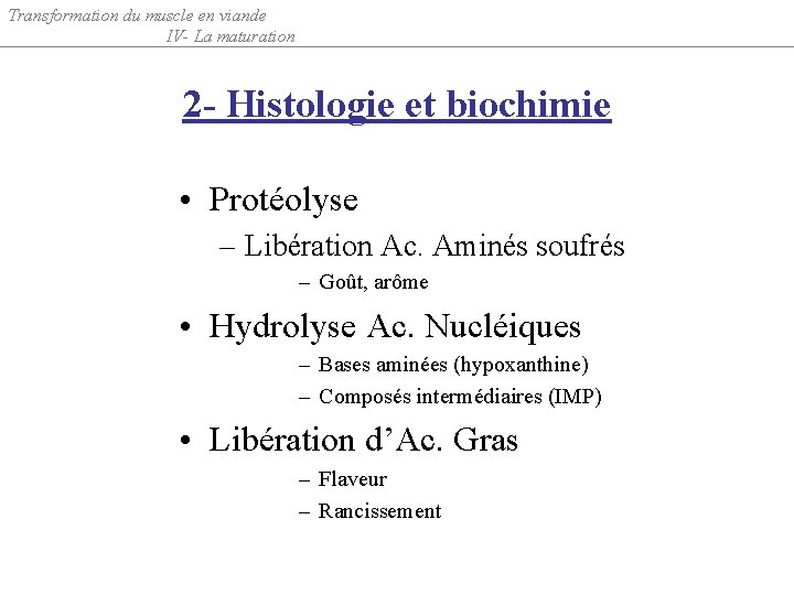 Transformation du muscle en viande IV- La maturation 2 - Histologie et biochimie •