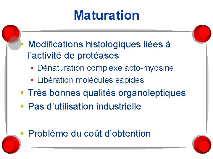 Maturation § Modifications histologiques liées à l’activité de protéases • Dénaturation complexe acto-myosine •