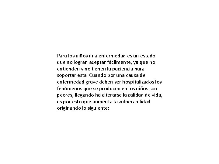 Para los niños una enfermedad es un estado que no logran aceptar fácilmente, ya