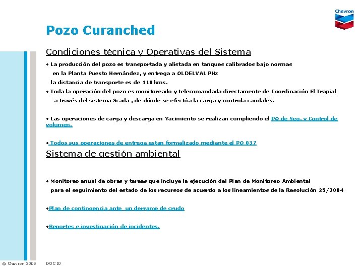 Pozo Curanched Condiciones técnica y Operativas del Sistema • La producción del pozo es