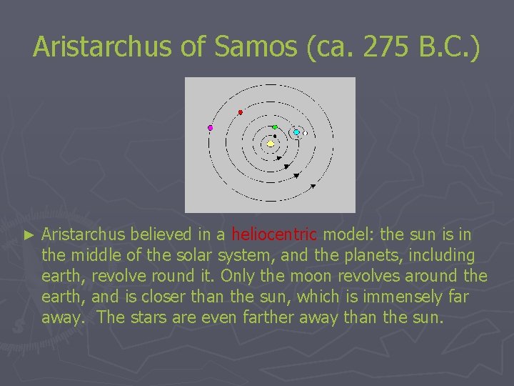 Aristarchus of Samos (ca. 275 B. C. ) ► Aristarchus believed in a heliocentric Aristarchus of Samos (ca. 275 B. C. ) ► Aristarchus believed in a heliocentric