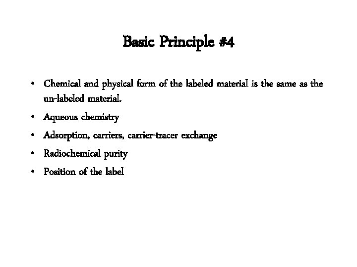 Basic Principle #4 • Chemical and physical form of the labeled material is the